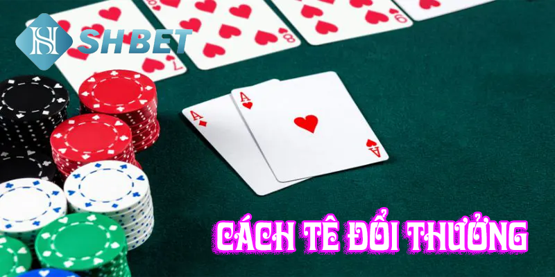 Cách tê đổi thưởng mới lạ