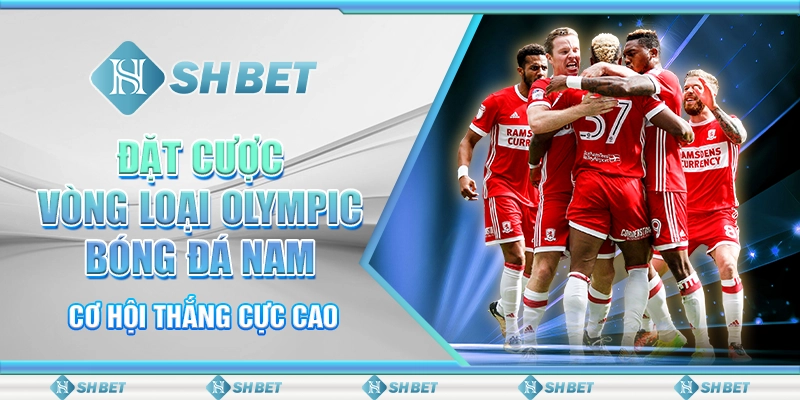 Đặt Cược Vòng Loại Olympic Bóng Đá Nam - Cơ Hội Thắng Cực Cao Tại SHBET