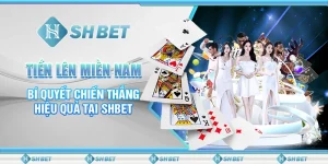 Tiến Lên Miền Nam: Bí Quyết Chiến Thắng Hiệu Quả Tại SHBET