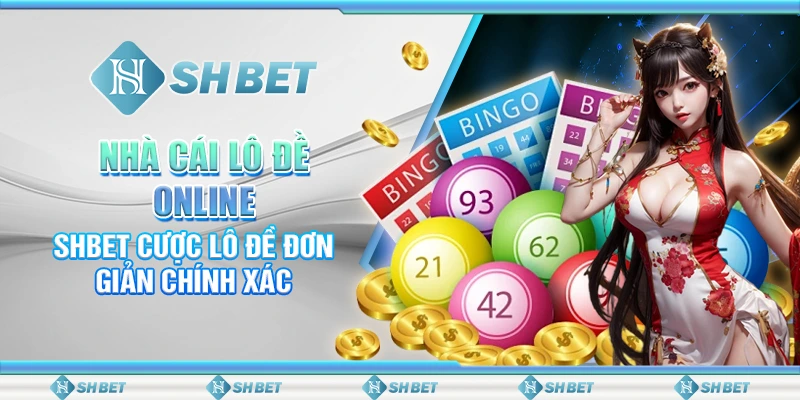 Nhà Cái Lô Đề Online – SHBET Cược Lô Đề Đơn Giản Chính Xác
