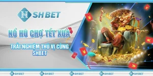 Nổ Hũ Chợ Tết Xưa - Trải Nghiệm Thú Vị Cùng SHBET