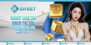 SHBET: Link Tải Hack Tài Xỉu – Cách Chơi Tài Xỉu Hiệu Quả