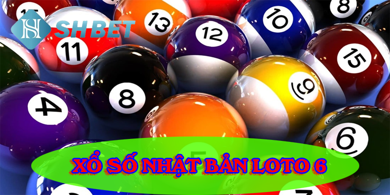Xổ số Nhật Bản Loto 6- thử tài vận may
