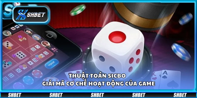 Thuật toán Sicbo - Giải mã cơ chế hoạt động của game